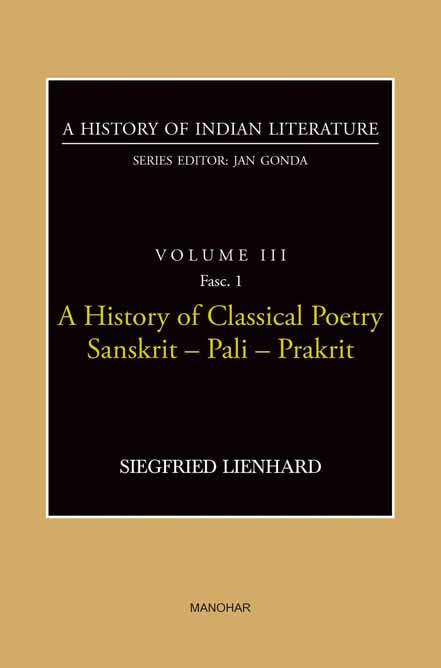 A History of Indian Literature Volume III Fasc. 1: A History of Classical Poetry Sanskrit- Pali- Prakrit