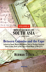 Dutch Sources on South Asia c. 1600-1825 (Volume 6): Between Colombo and the Cape