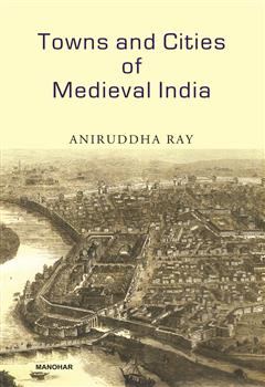 Towns and Cities of Medieval India: A Brief Survey