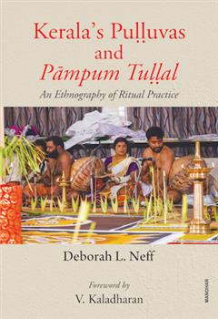 Kerala's Pulluvas and Pampum Tullal: An Ethnography of Ritual Practice