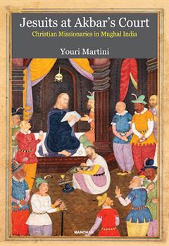 Jesuits at Akbar's Court: Christian Missionaries in Mughal India