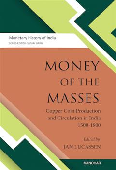 Money of the Masses: Copper Coin Production and Circulation in India, 1500-1900