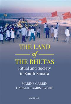 The Land of the Bhutas: Ritual and Society in South Kanara