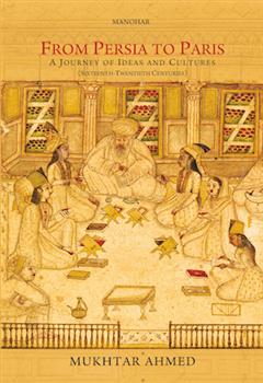 From Persia to Paris: A Journey of Ideas and Cultures (Sixteenth-Twentieth Centuries)